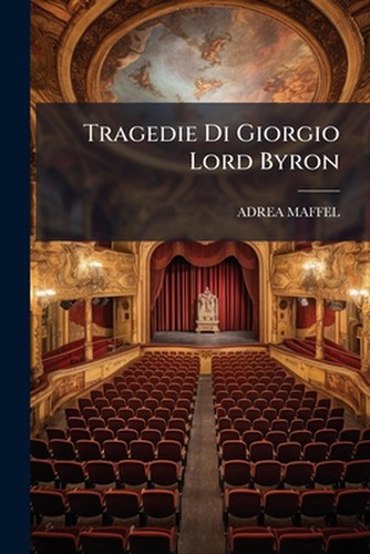 Tragedie giorgio lord byron - lord,